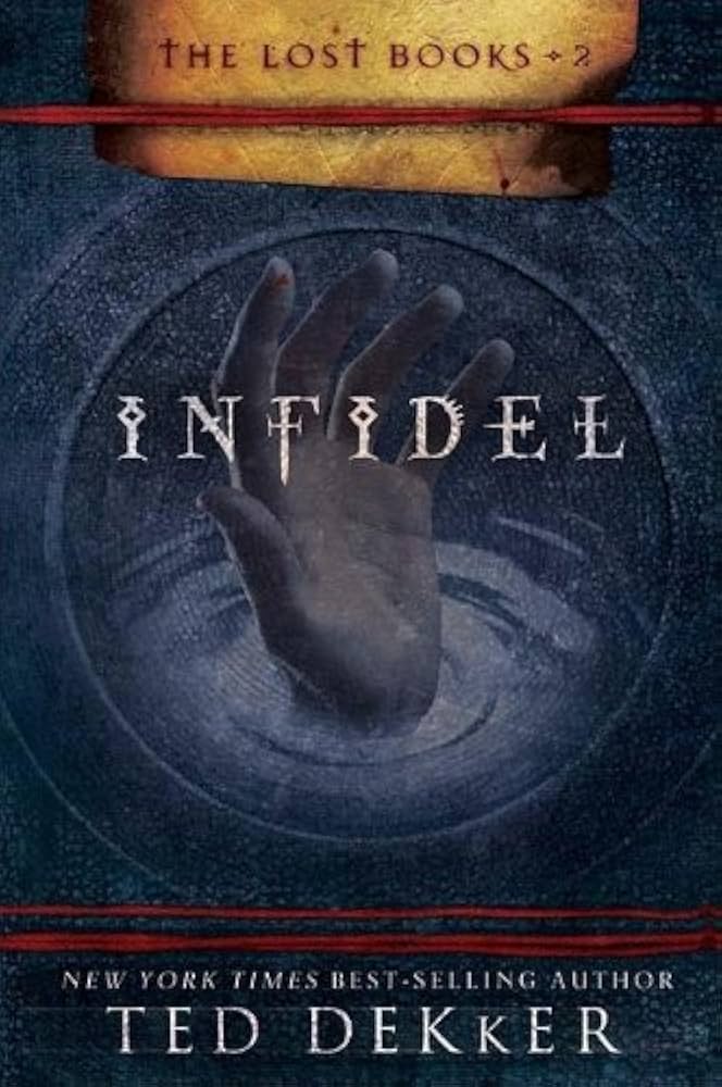 Infidel (The Lost Books, Book 2) (The Books of History Chronicles) by Ted Dekker