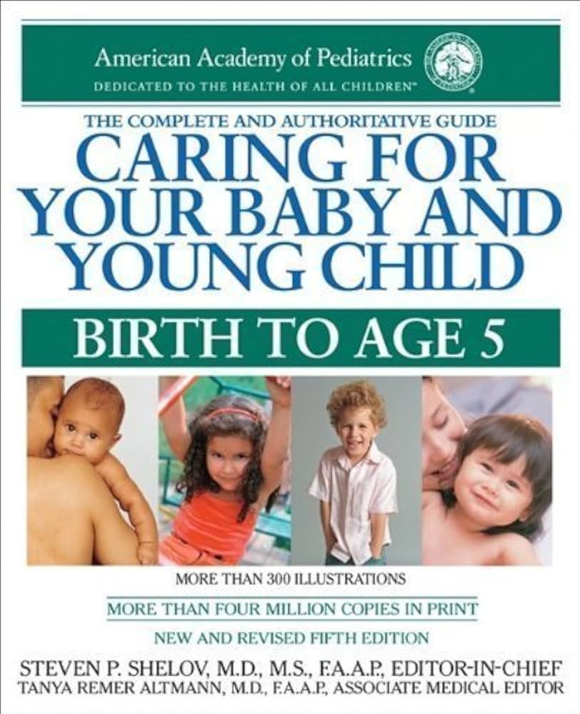 Caring for Your Baby and Young Child: Birth to Age 5 by American Academy Of Pediatrics