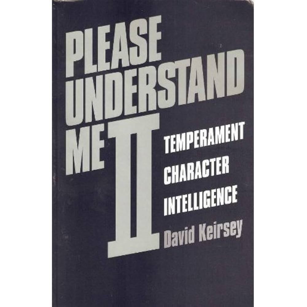 Please Understand Me II: Temperament, Character, Intelligence by David Keirsey
