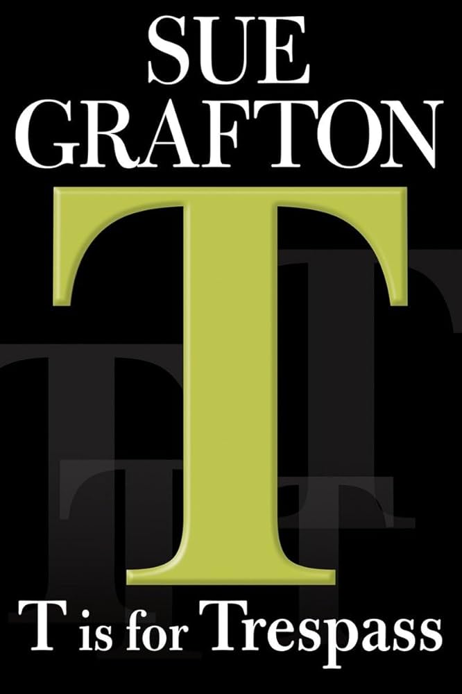 "T" is for Trespass (A Kinsey Millhone Mystery, Book 20) by Sue Grafton