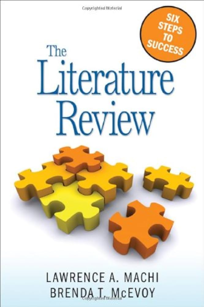 The Literature Review: Six Steps to Success by Lawrence A. Machi