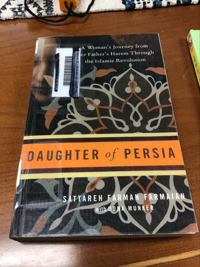 Daughter of Persia: A Woman's Journey from Her Father's Harem Through the Islamic Revolution by Sattareh Farman Farmaian * Ex Library Book