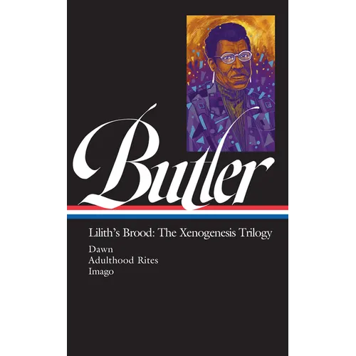Octavia E. Butler: Lilith's Brood: The Xenogenesis Trilogy (Loa #393): Dawn / Adulthood Rites / Imago