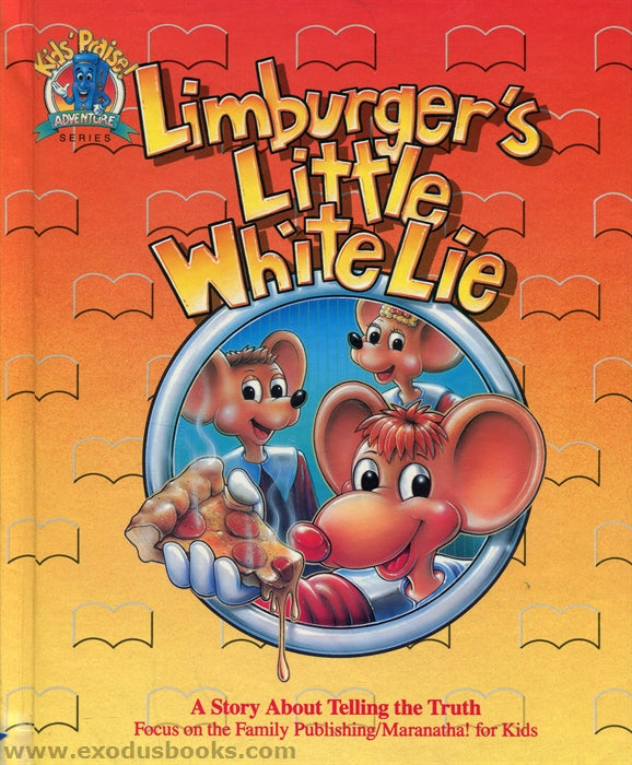 Limburger's Little White Lie: A Story About Telling the Truth (Kids' Praise Adventure Series) by Ken Gire