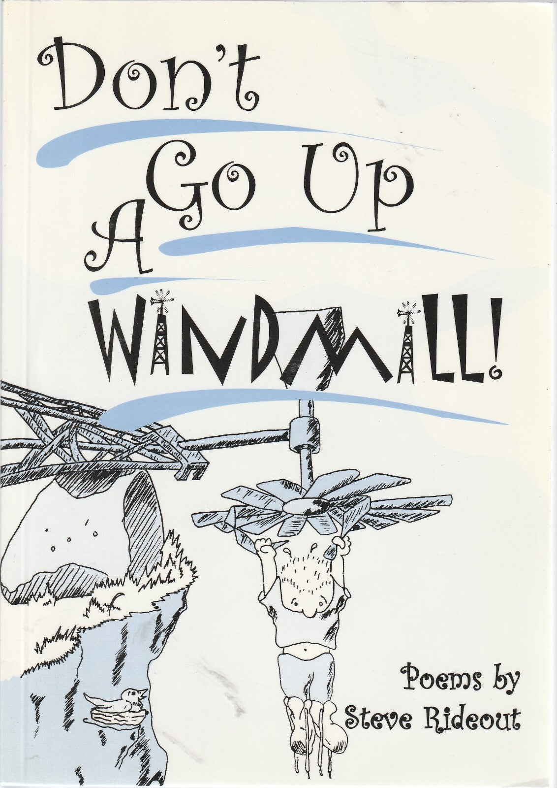 Don't Go Up A Windmill: Poems by Steve Rideout by Steve Rideout
