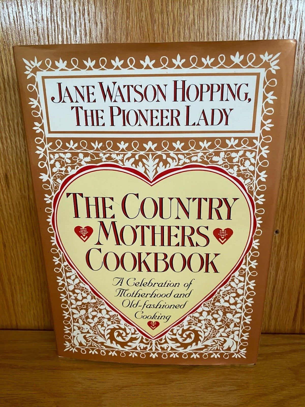 The Country Mothers Cookbook: A Celebration of Motherhood and Old-Fashioned Cooking by Jane Watson Hopping