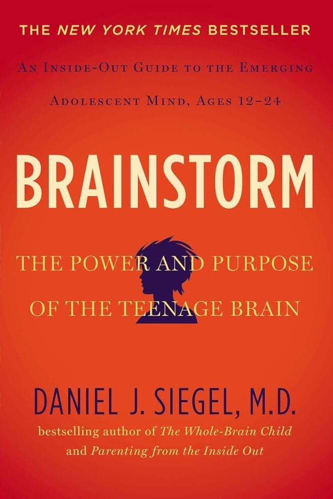 Brainstorm: The Power and Purpose of the Teenage Brain by Daniel J. Siegel MD