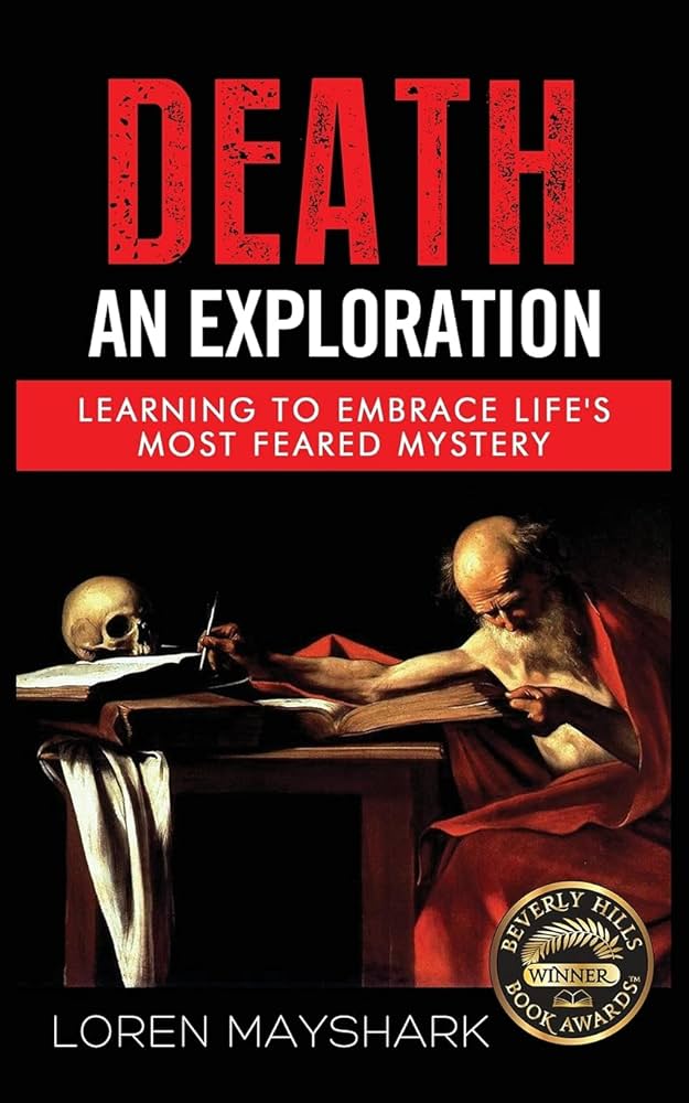 Death: An Exploration by Loren James Mayshark