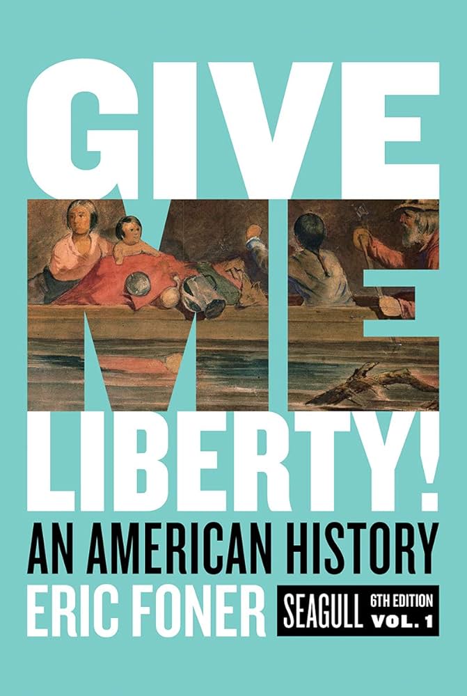 Give Me Liberty!: An American History. Seagull Edition (1) by Eric Foner