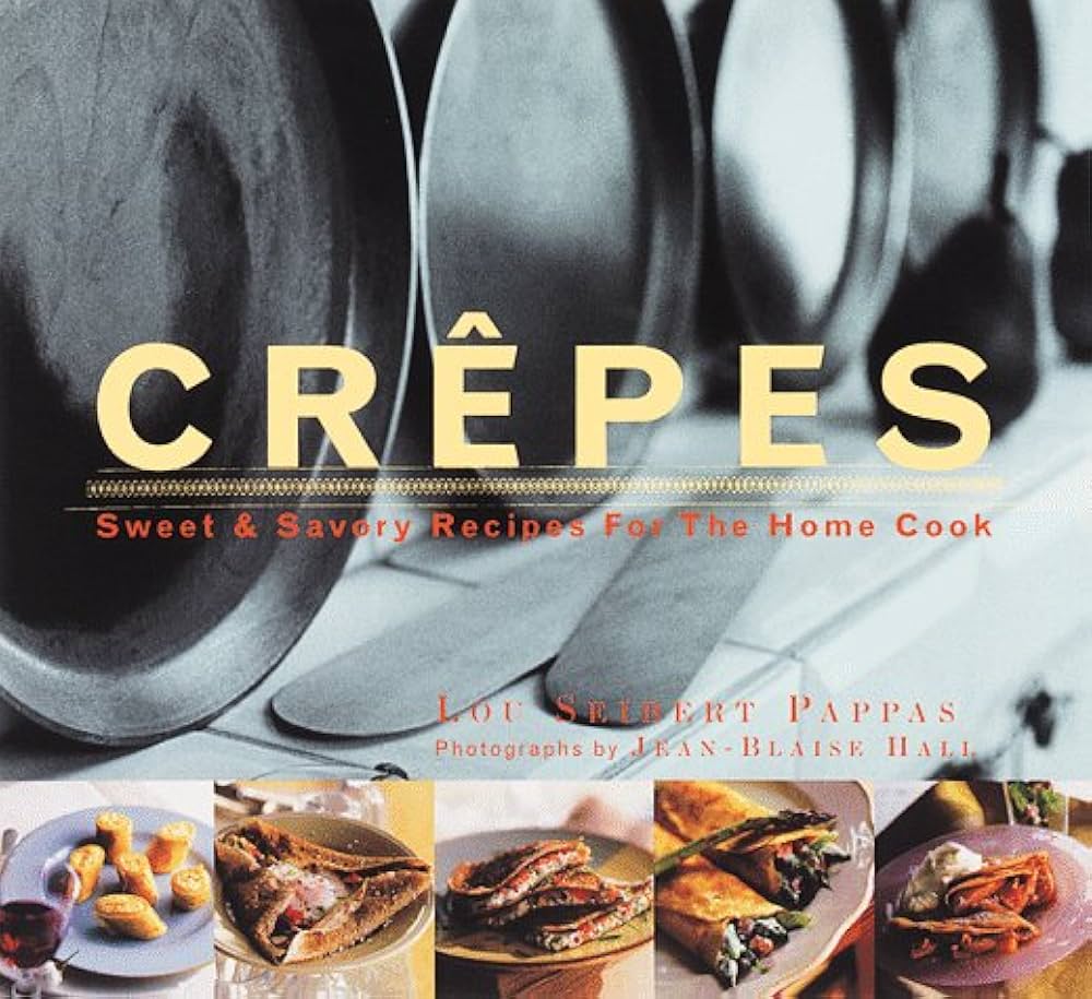 Crepes: Sweet and Savory Recipes for the Home Cook by Lou Seibert