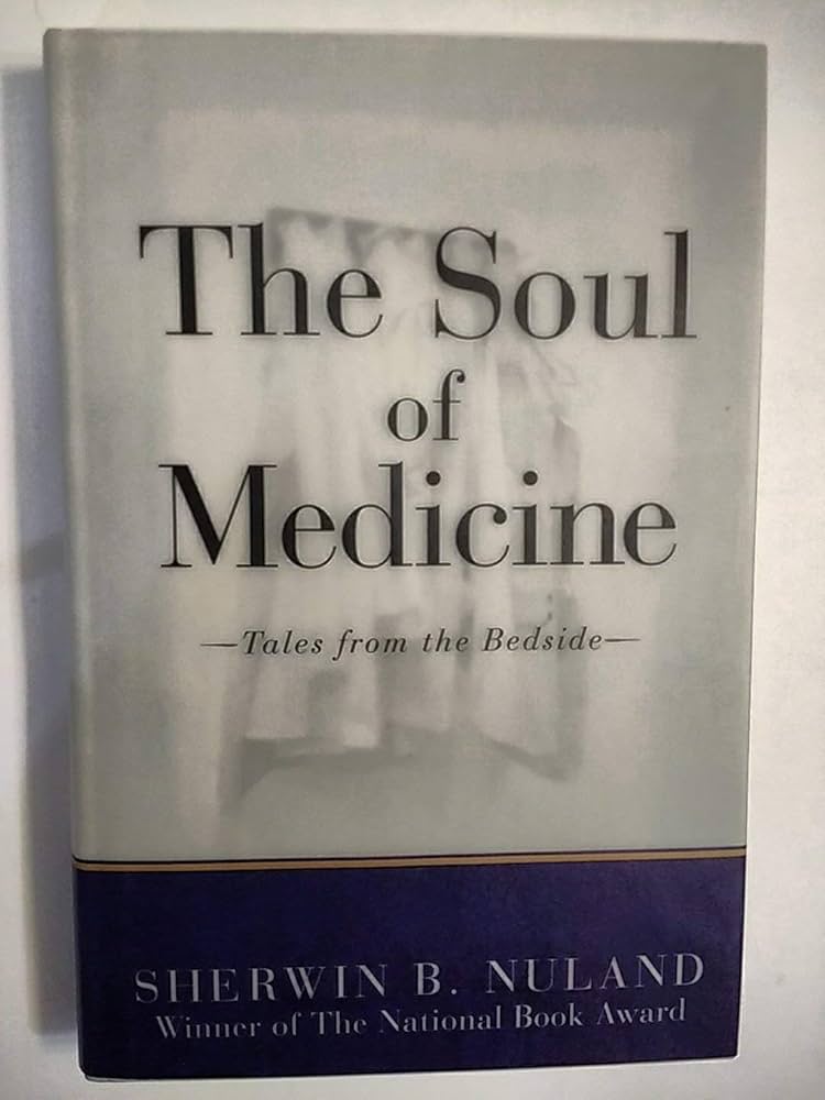 The Soul of Medicine by Sherwin B. Nuland