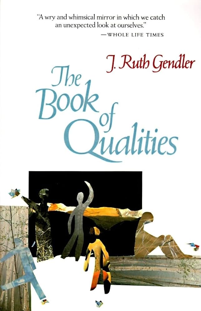 The Book of Qualities: An Evocative Work of Poetic Psychology―Magical Personifications of Human Emotions by J. Ruth Gendler