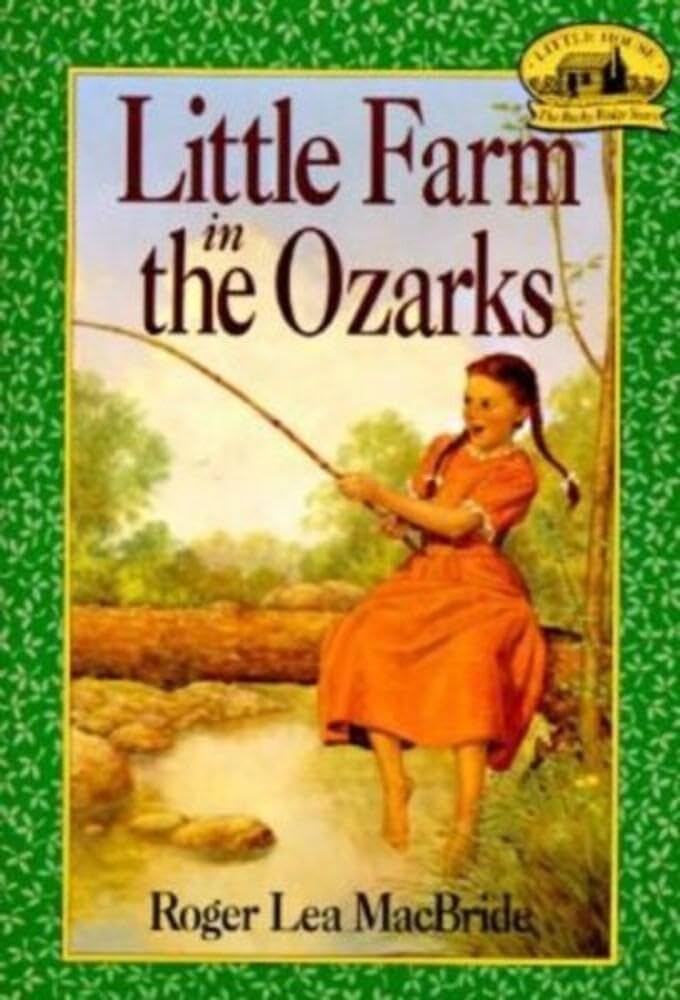 Little Farm in the Ozarks (Little House, The Rocky Ridge Years) by Roger Lea MacBride