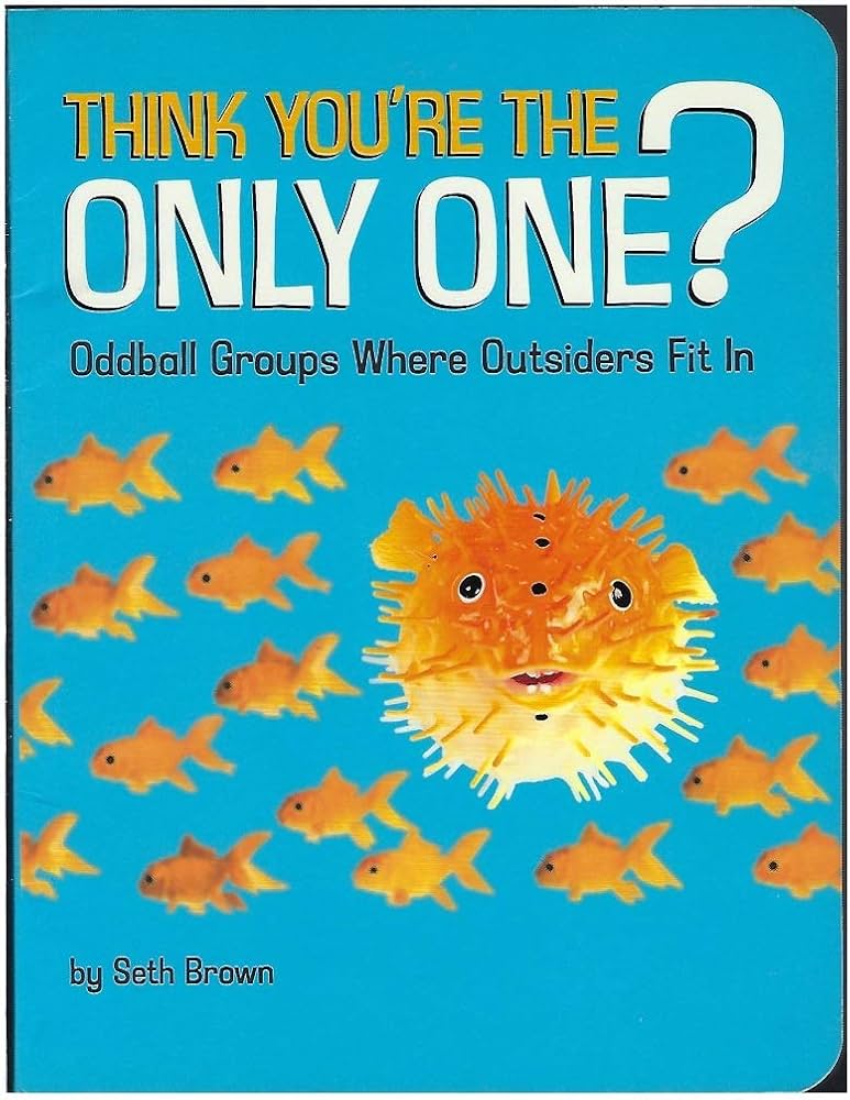 Think You're the Only One? Oddball Groups Where Outsiders Fit In by Seth Brown