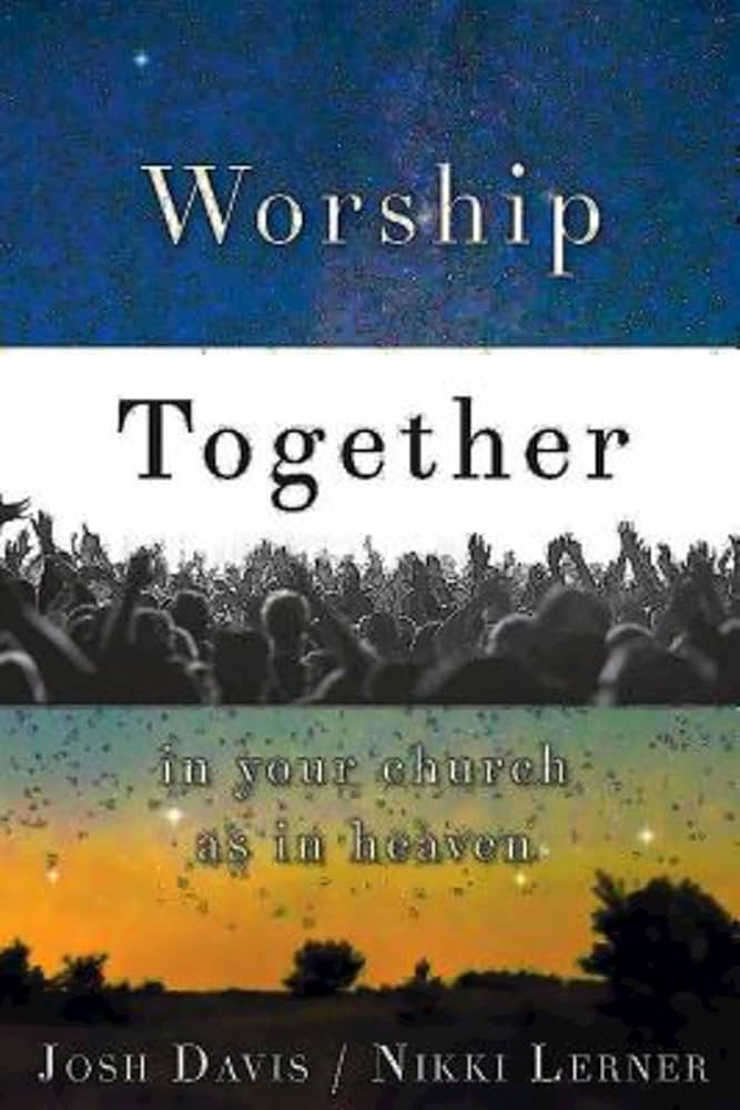 Worship Together in Your Church as in Heaven by Josh Davis,Nikki Lerner