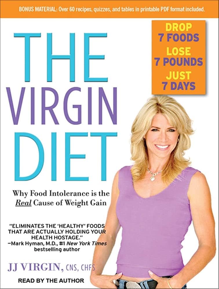 The Virgin Diet: Drop 7 Foods, Lose 7 Pounds, Just 7 Days by Jj Virgin Cns