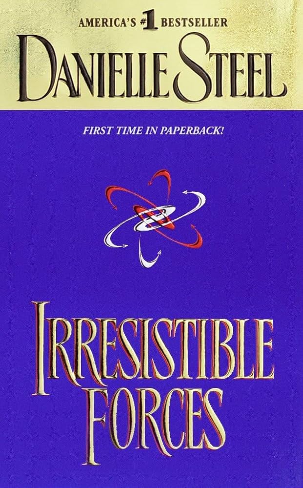 Irresistible Forces: A Novel by Danielle Steel