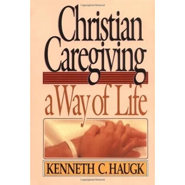 Christian Caregiving by Kenneth C. Haugk