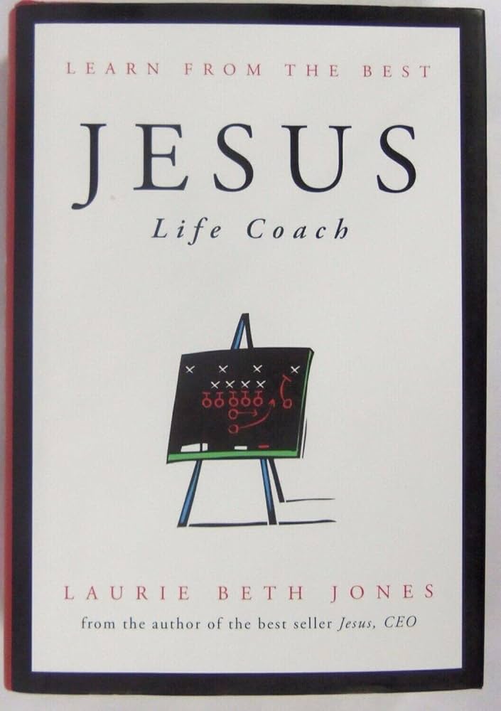 Jesus, Life Coach (Learn from the best) by Laurie Beth Jones