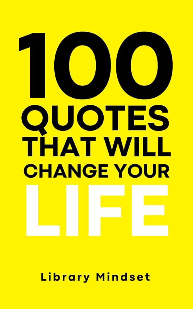 100 Quotes That Will Change Your life by Library Mindset