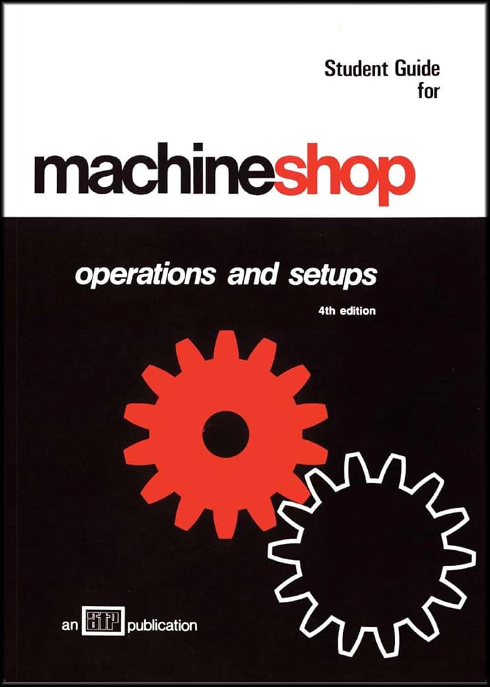Machine Shop Operations and Setups by Orville D Lascoe