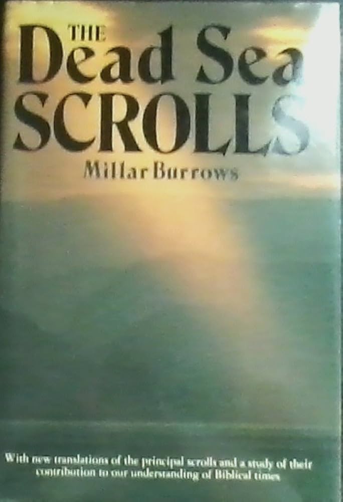 The Dead Sea Scrolls by Millar Burrows