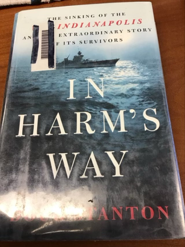 In Harm's Way: The Sinking of the USS Indianapolis and the Extraordinary Story of Its Survivors by Doug Stanton * Ex LIbrary Book