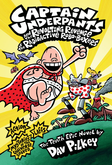 Captain Underpants and the Revolting Revenge of the Radioactive Robo-Boxers (Captain Underpants #10) by Dav Pilkey