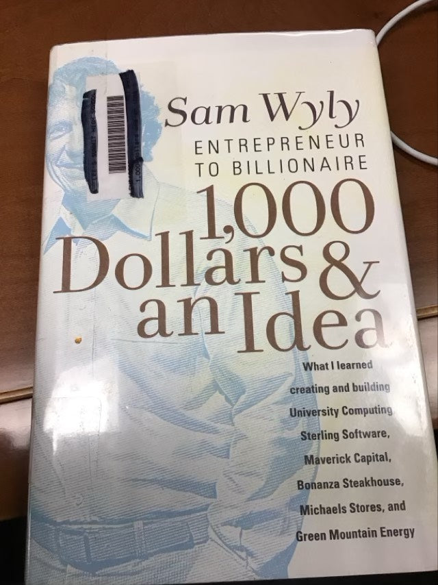 1,000 Dollars and an Idea: Entrepreneur to Billionaire by Sam Wyly *Ex Library Book