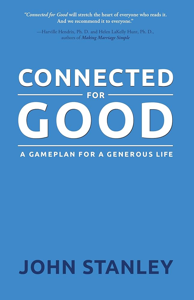 Connected for Good: A Gameplan for a Generous Life by John Stanley