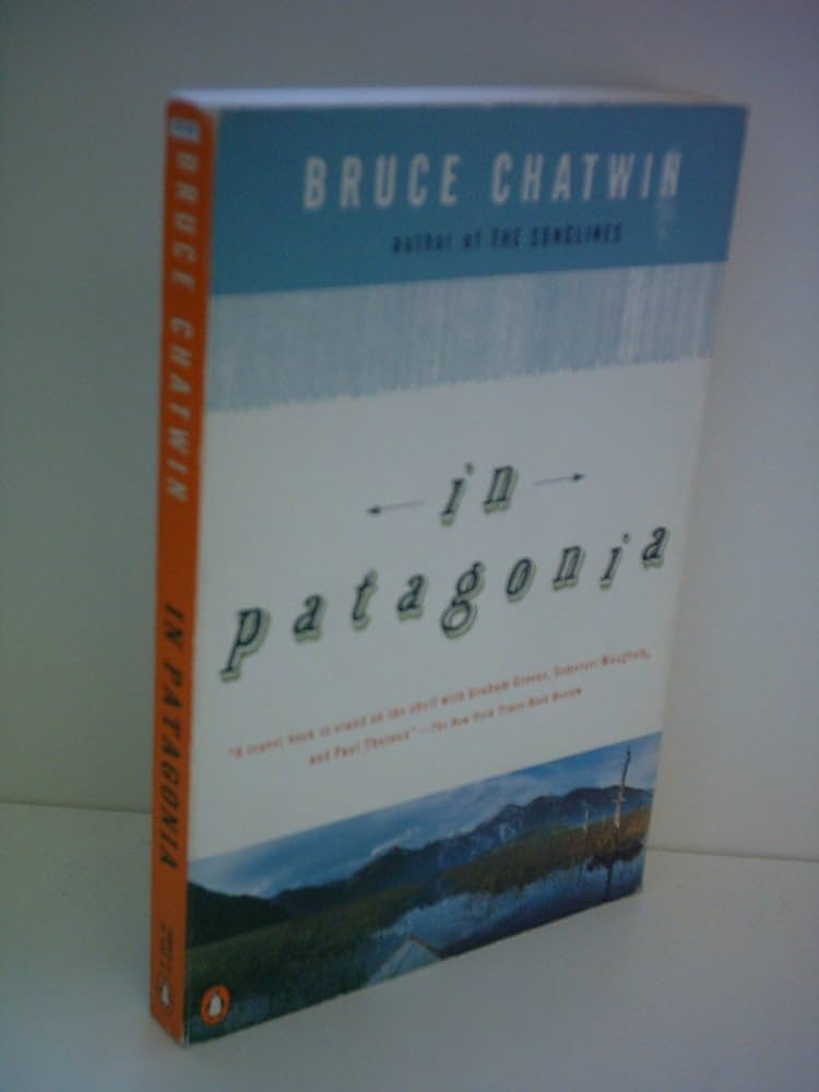 In Patagonia by Bruce Chatwin