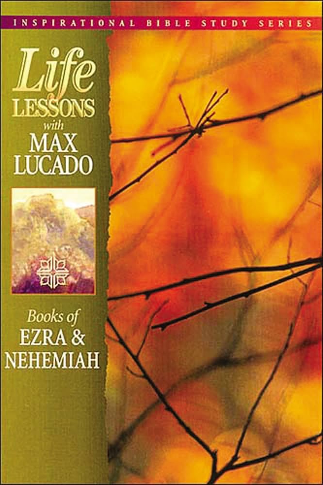Book of Ezra and Nehemiah by Max Lucado