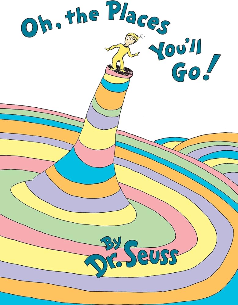 Oh, the Places You'll Go! by Dr. Seuss