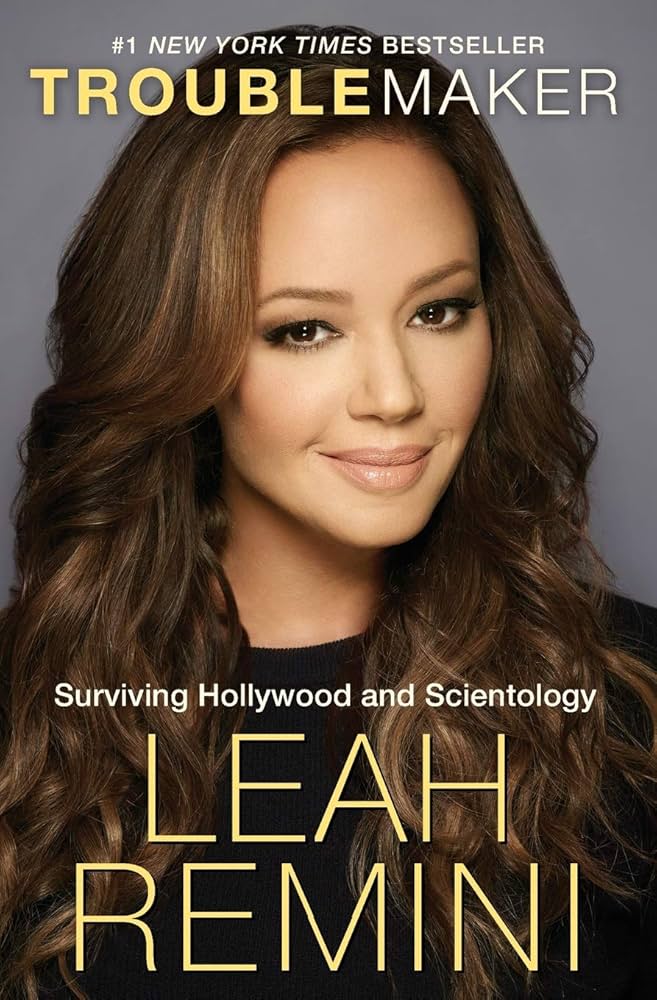 Troublemaker: Surviving Hollywood and Scientology by Leah Remini