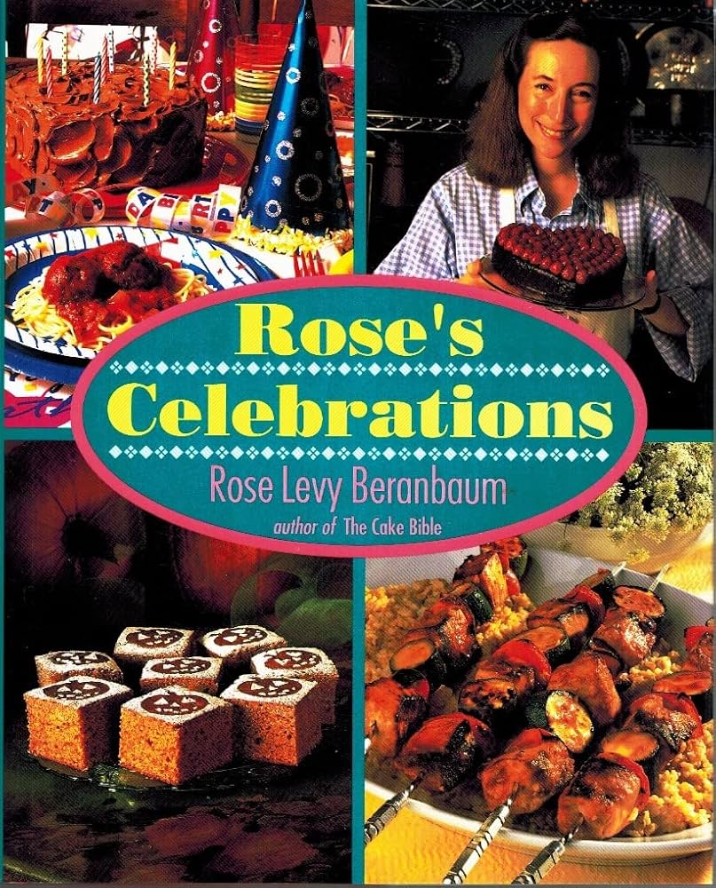 Rose's Celebrations by Rose Levy Beranbaum