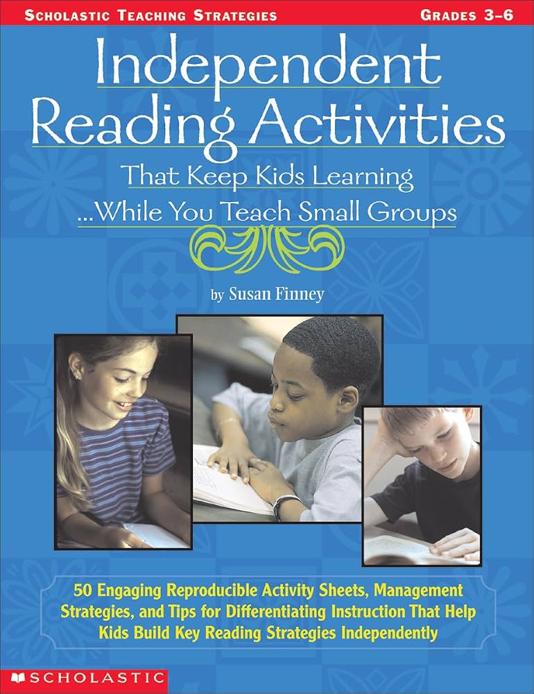 Independent Reading Activities That Keep Kids Learning. . . While You Teach Small Groups: 50 Engaging Reproducible Activity Sheets, Managemen by Susan Finney