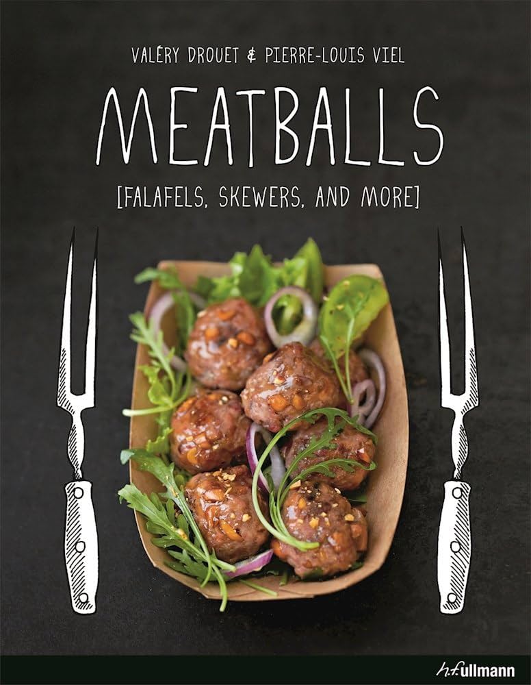 Meatballs: Falafels, Skewers and More by Valery Drouet