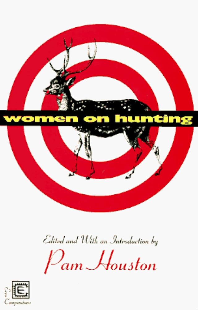 Women on Hunting by Pam Houston