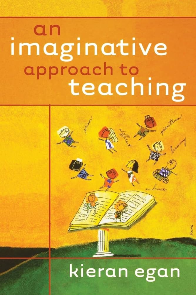 An Imaginative Approach to Teaching by Kieran Egan
