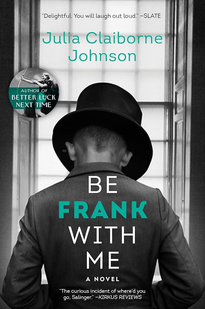 Be Frank With Me by Julia Claiborne Johnson