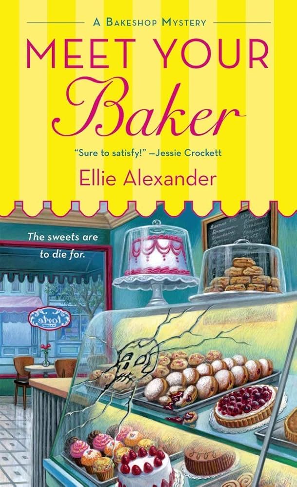 Meet Your Baker: A Bakeshop Mystery by Ellie Alexander