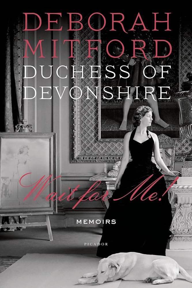 Wait for Me! By Deborah Mitford, Duchess of Deborah Mitford, Duchess of Devonshire,Charlotte Mosley