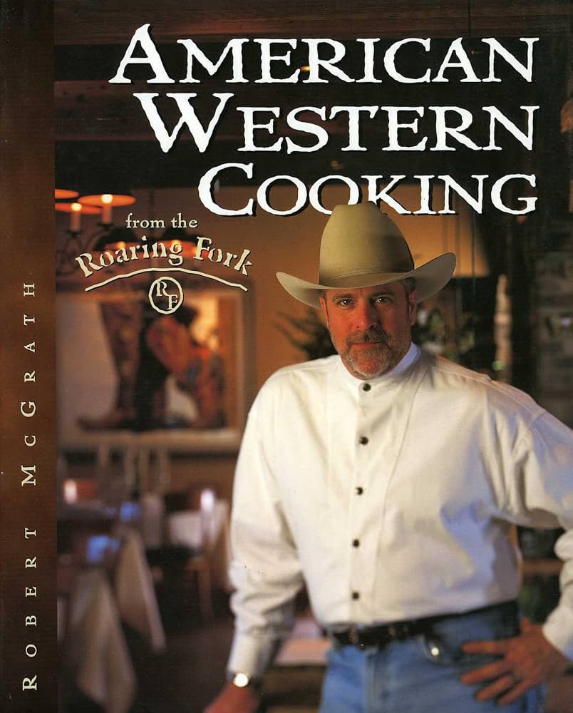 American Western Cooking: From the Roaring Fork by Robert McGrath