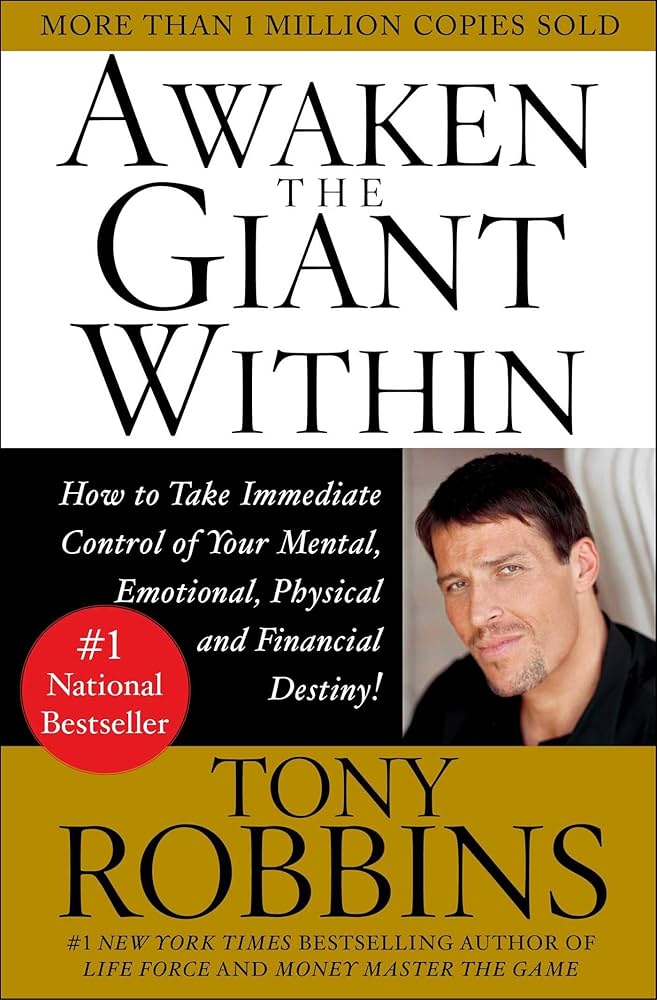 Awaken the Giant Within : How to Take Immediate Control of Your Mental, Emotional, Physical and Financial Destiny! by Tony Robbins