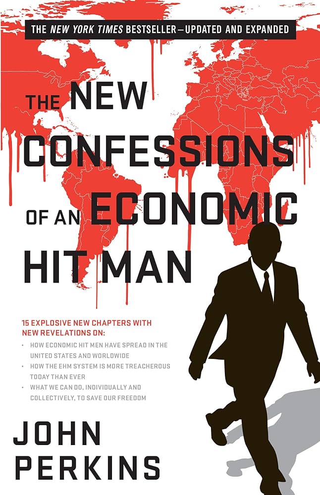 Confessions of an Economic Hit Man by John Perkins