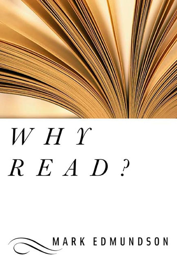 Why Read? By Mark Edmundson
