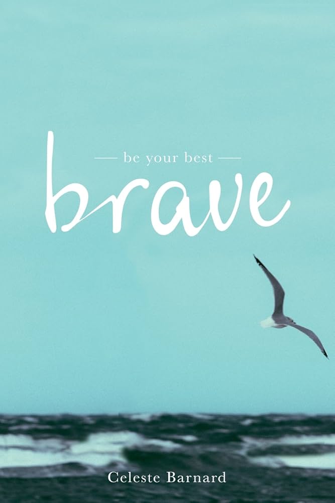 Be Your Best Brave by Celeste Barnard