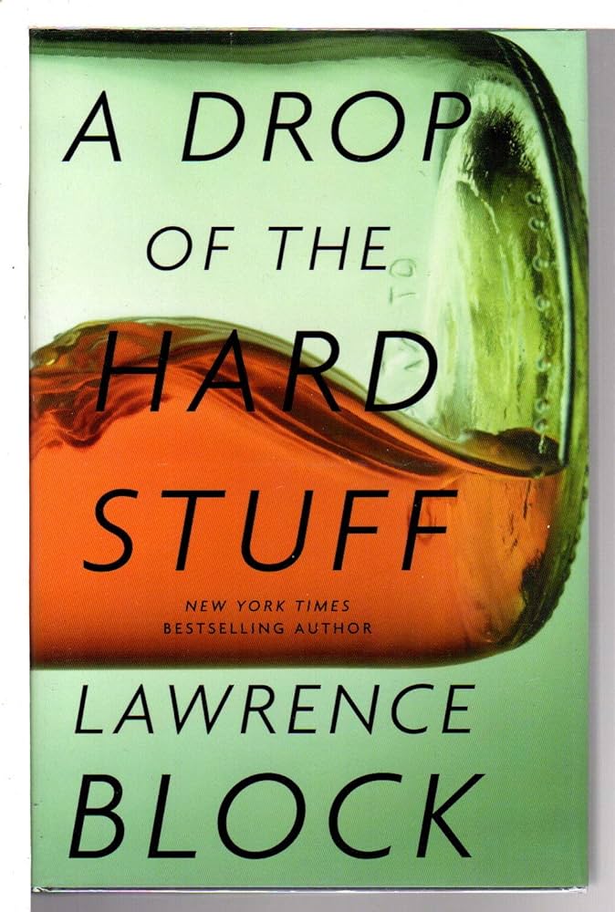 A Drop of the Hard Stuff by Lawrence Block