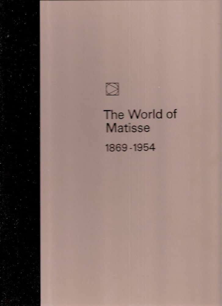 The World of Matisse: 1869-1954 (Time-Life Library of Art) by John Russell