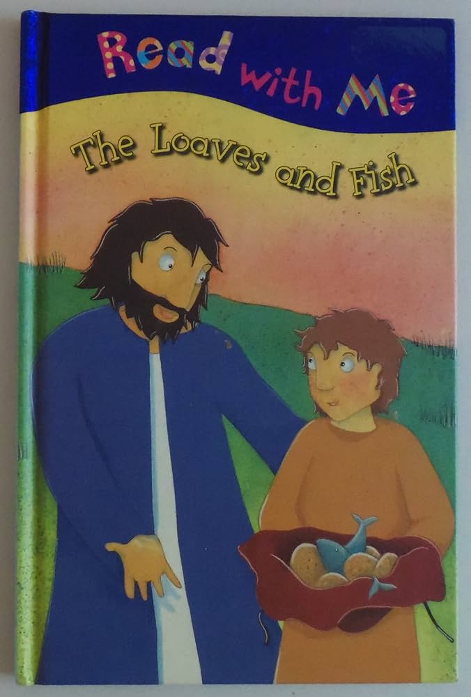 The Loaves and Fishes (Read with me)